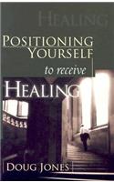 Positioning Yourself to Receive Healing