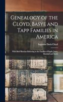 Genealogy of the Cloyd, Basye and Tapp Families in America; With Brief Sketches Referring to the Families of Ingels, Jones, Marshall and Smith