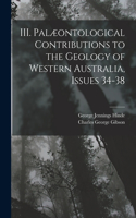 III. Palæontological Contributions to the Geology of Western Australia, Issues 34-38