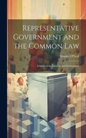 Representative Government and the Common law; a Study of the Initiative and Referendum