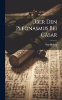 Über den Pleonasmus bei Cäsar