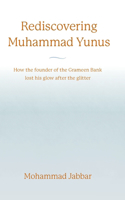 Rediscovering Muhammad Yunus: How the founder of the Grameen Bank lost his glow after the glitter