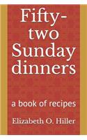 Fifty-two Sunday dinners