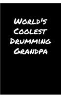 World's Coolest Drumming Grandpa: A soft cover blank lined journal to jot down ideas, memories, goals, and anything else that comes to mind.