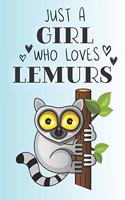 Just A Girl Who Loves Lemurs: Cute Lemur Lovers Journal / Notebook / Diary / Birthday Gift (6x9 - 110 Blank Lined Pages)