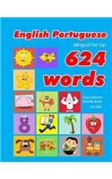 English - Portuguese Bilingual First Top 624 Words Educational Activity Book for Kids: Easy vocabulary learning flashcards best for infants babies toddlers boys girls and beginners