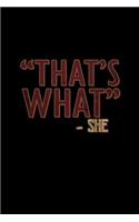 "That's what" - she