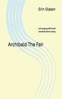 Archibald The Fair