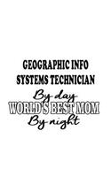 Geographic Info Systems Technician By Day World's Best Mom By Night