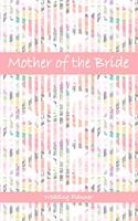 Mother of the Bride Wedding Planner: A Guide to Help Her Plan Her Big Day - Wedding Planner Journal Checklist and Organizer - Get Things Done!