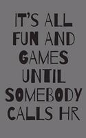It's All Fun and Games Until Somebody Calls HR