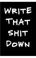 Write That Shit Down