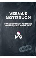 Vesna's Notizbuch Dinge Die Du Nicht Verstehen Würdest, Also - Finger Weg!: Liniertes Notizheft / Tagebuch Mit Coolem Cover Und 108 Seiten A5+ (229 X 152mm)