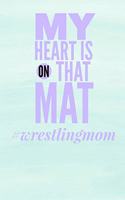 My Heart Is on That Mat #wrestlingmom