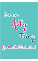 It's an Abby Thing You Wouldn't Understand: Blank Lined 6x9 Name Monogram Emblem Journal/Notebooks as Birthday, Anniversary, Christmas, Thanksgiving, Holiday or Any Occasion Gifts for Girls an