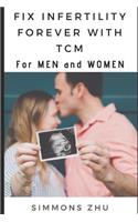 Fix Infertility Forever with TCM: For Men and Women