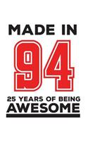 Made In 94 25 Years Of Being Awesome: Made In 94 25 Years Of Awesomeness Notebook - Happy 25th Birthday Being Awesome Anniversary Gift Idea For 1995 Young Kid Boy or Girl! Doodle Diary B