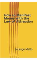 How to Manifest Money with the Law of Attraction
