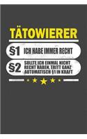 Tätowierer §1 Ich Habe Immer Recht §2 Sollte Ich Einmal Nicht Recht Haben, Tritt Ganz Automatisch §1 In Kraft