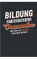 Bildung ist wichtiger als Dressurreiten: tolles Notizbuch liniert - 100 Seiten