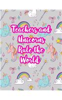 Teachers and Unicorns Rule the World: Cute Lined Journal Notebook Lesson Planner and Grade Book with Funny Quote and Unicorn Cover - Perfect for Teacher Appreciation Gifts, End of the Ye