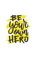 Be Your Own Hero