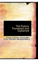 The Psalms Translated and Explained