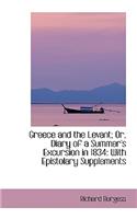 Greece and the Levant; Or, Diary of a Summer's Excursion in 1834