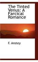 The Tinted Venus: A Farcical Romance