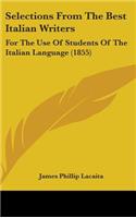 Selections from the Best Italian Writers: For the Use of Students of the Italian Language (1855)