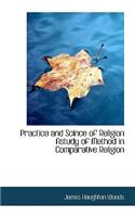 Practice and Scince of Religion Astudy of Method in Comparative Religion