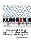 Measurements of Certain Wave-Lengths in the Spark-Spectra of Iron and Titanium