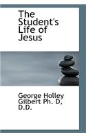 The Student's Life of Jesus