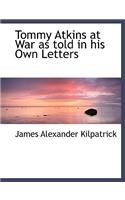 Tommy Atkins at War as Told in His Own Letters
