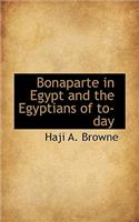 Bonaparte in Egypt and the Egyptians of To-Day: (English)