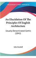 Elucidation Of The Principles Of English Architecture