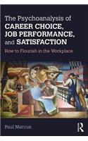 Psychoanalysis of Career Choice, Job Performance, and Satisfaction