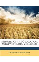 Memoirs of the Geological Survey of India, Volume 28