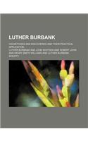 Luther Burbank (Volume 11); His Methods and Discoveries and Their Practical Application