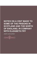 Notes on a Visit Made to Some of the Prisons in Scotland and the North of England, in Company with Elizabeth Fry