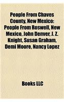 People from Chaves County, New Mexico: People from Roswell, New Mexico, John Denver, J. Z. Knight, Susan Graham, Demi Moore, Nancy Lopez(English)