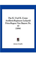 K. Und K. Corps-Artillerie-Regiment Luitpold Prinz-Regent Von Bayern Nr. 10 (1894)