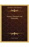 Science, Vibrations and Philosophy