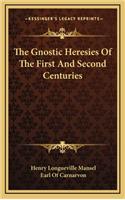 The Gnostic Heresies of the First and Second Centuries