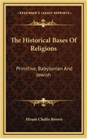 The Historical Bases of Religions: Primitive, Babylonian and Jewish