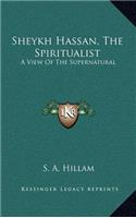 Sheykh Hassan, the Spiritualist