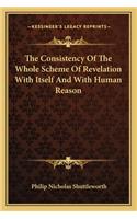 Consistency of the Whole Scheme of Revelation with Itself and with Human Reason