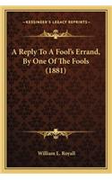 Reply to a Fool's Errand, by One of the Fools (1881) a Reply to a Fool's Errand, by One of the Fools (1881)