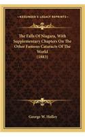 The Falls Of Niagara, With Supplementary Chapters On The Other Famous Cataracts Of The World (1883): (English)