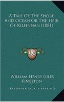 Tale of the Shore and Ocean or the Heir of Kilfinnan (1881)